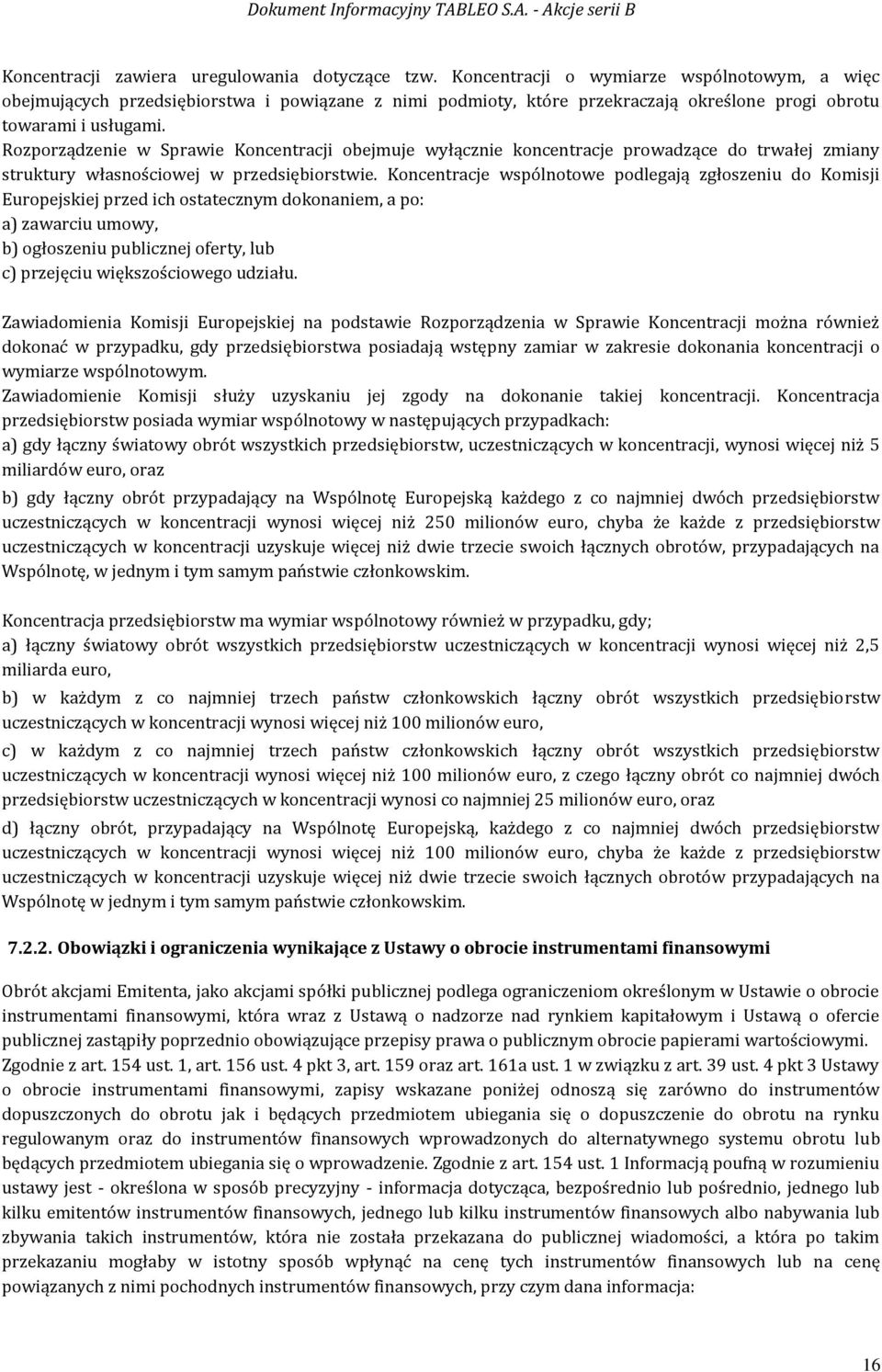 Rozporządzenie w Sprawie Koncentracji obejmuje wyłącznie koncentracje prowadzące do trwałej zmiany struktury własnościowej w przedsiębiorstwie.