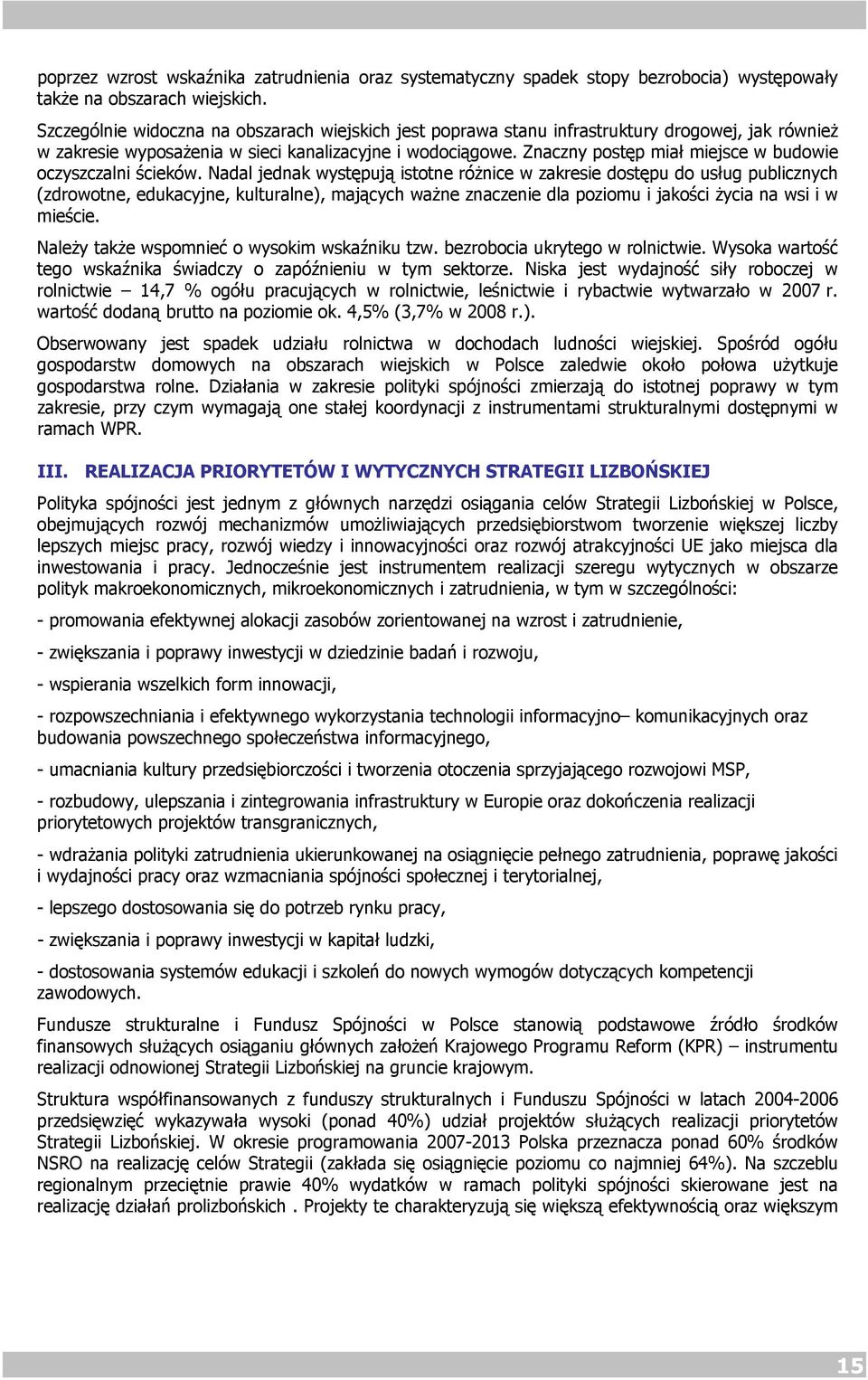 Znaczny postęp miał miejsce w budowie oczyszczalni ścieków.