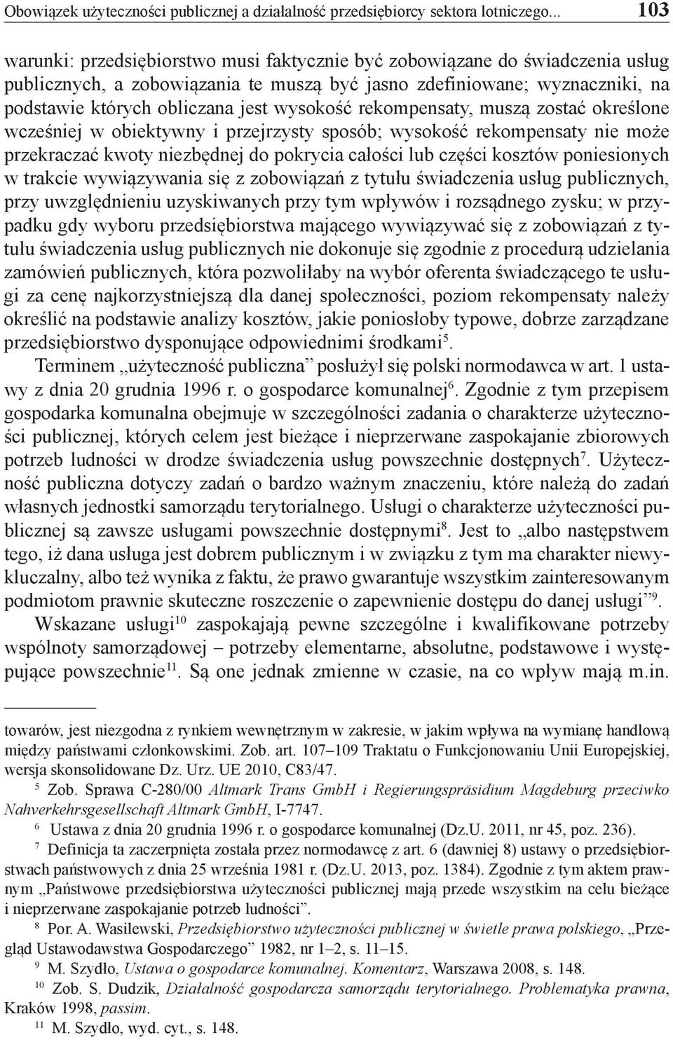 wysokość rekompensaty, muszą zostać określone wcześniej w obiektywny i przejrzysty sposób; wysokość rekompensaty nie może przekraczać kwoty niezbędnej do pokrycia całości lub części kosztów