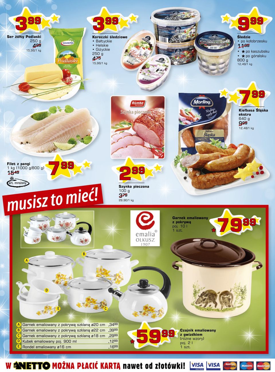 ekstra 640 g 9 12,48/1 kg Filet z pangi 7 1 kg (1000 g/800 g) 15 49 2 Szynka pieczona 100 g 3 79