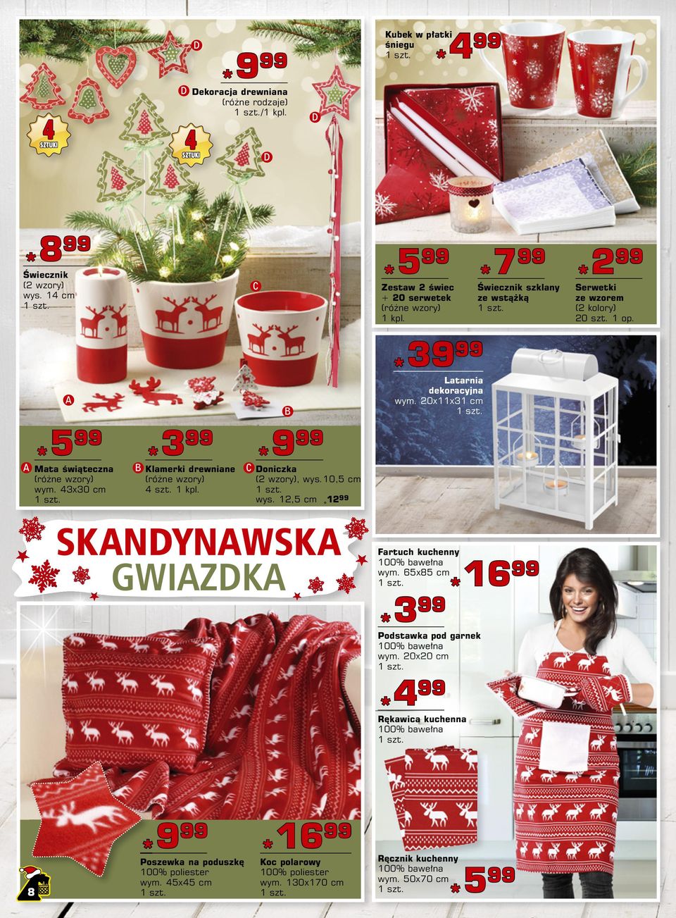 20x11x31 cm 7 Świecznik szklany ze wstążką 2 Serwetki ze wzorem (2 kolory) 20 szt. Fartuch kuchenny 100% bawełna wym.