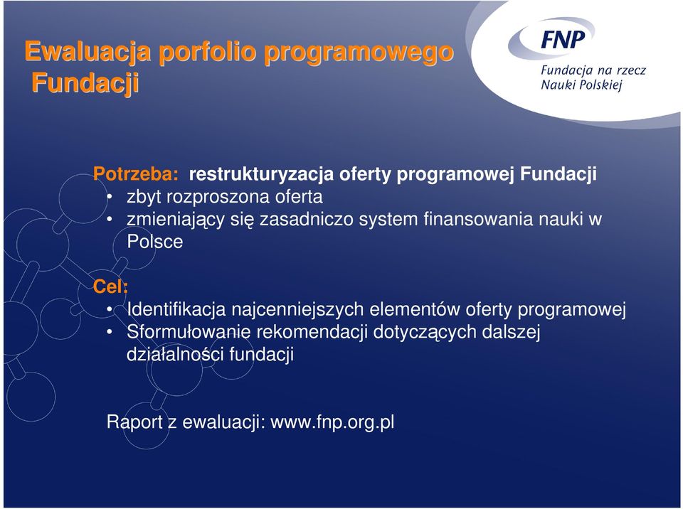 Polsce Cel: Identifikacja najcenniejszych elementów oferty programowej Sformułowanie