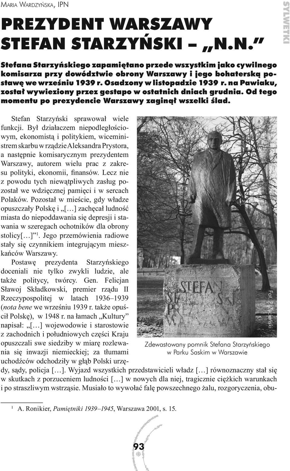 Zdewastowany pomnik Stefana Starzyńskiego w Parku Saskim w Warszawie Stefan Starzyński sprawował wiele funkcji.