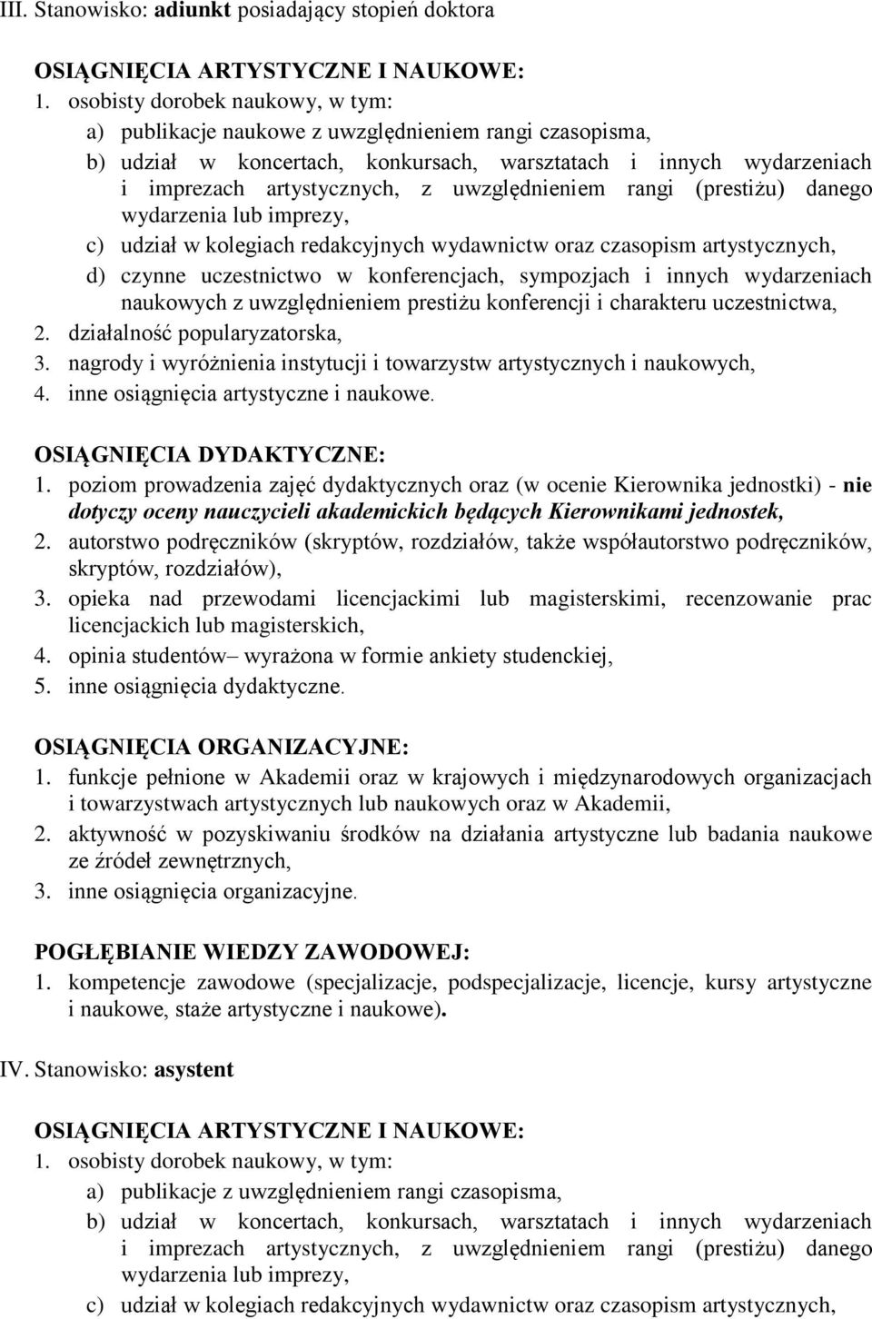 sympozjach i innych wydarzeniach naukowych z uwzględnieniem prestiżu konferencji i charakteru uczestnictwa, 2. działalność popularyzatorska, 3.