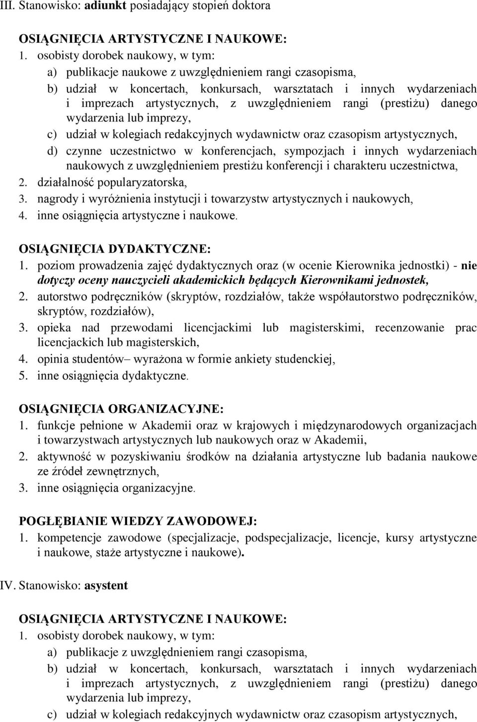 sympozjach i innych wydarzeniach naukowych z uwzględnieniem prestiżu konferencji i charakteru uczestnictwa, 2. działalność popularyzatorska, 3.