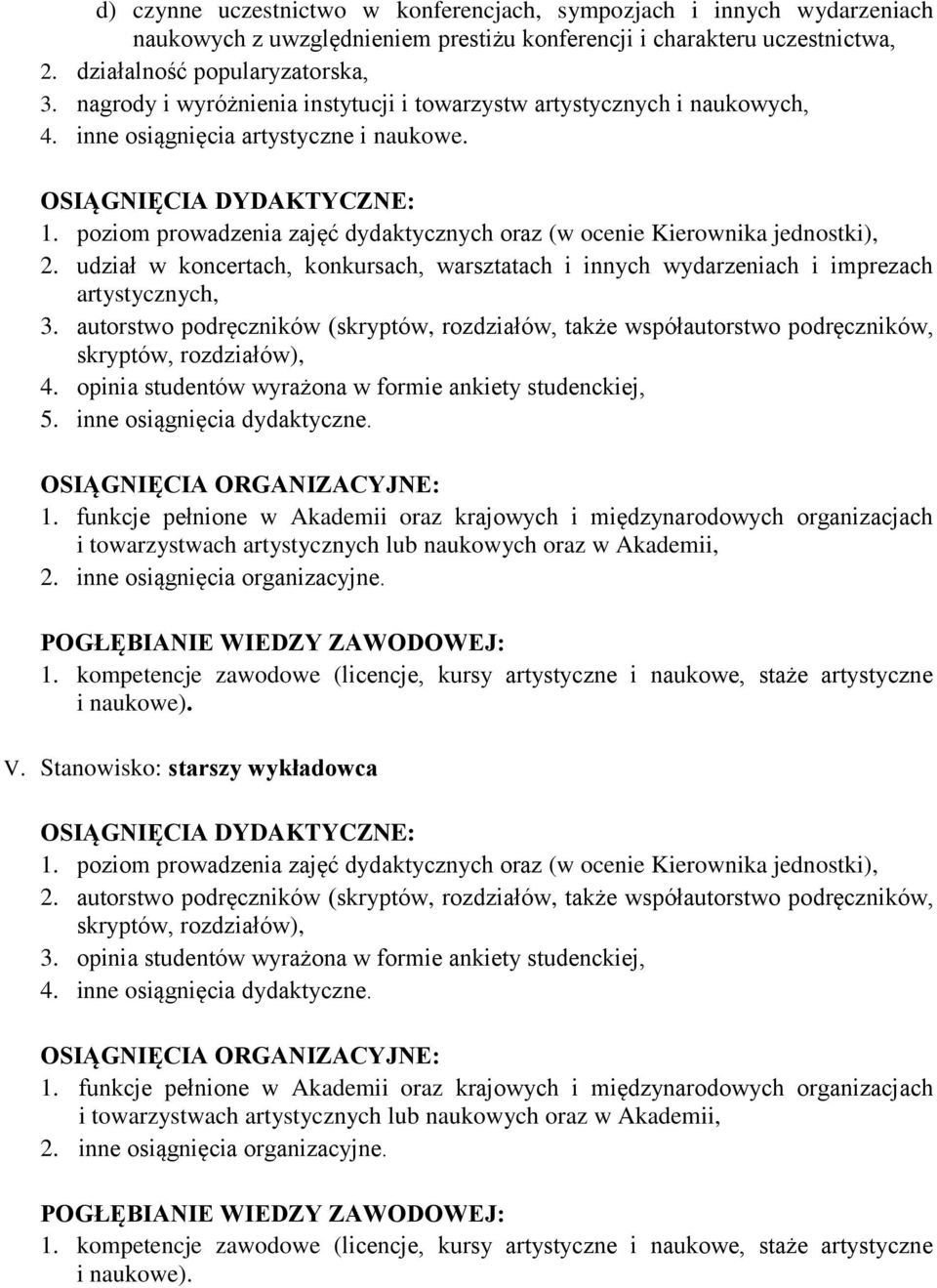 udział w koncertach, konkursach, warsztatach i innych wydarzeniach i imprezach artystycznych, 3. autorstwo podręczników (skryptów, rozdziałów, także współautorstwo podręczników, 4.