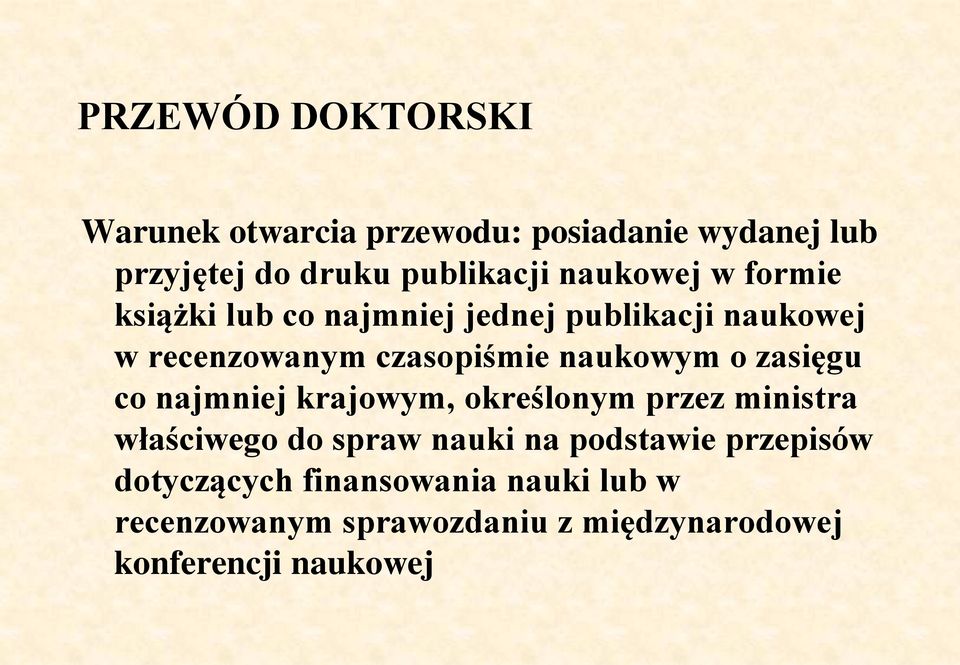 naukowym o zasięgu co najmniej krajowym, określonym przez ministra właściwego do spraw nauki na