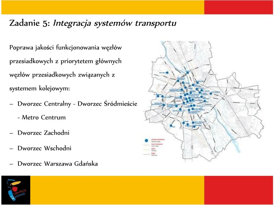 przesiadkowych związanych z systemem kolejowym: Dworzec Centralny -