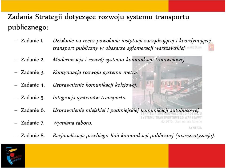 Modernizacja i rozwój systemu komunikacji tramwajowej. Zadanie 3. Zadanie 4. Zadanie 5. Zadanie 6. Zadanie 7. Zadanie 8.