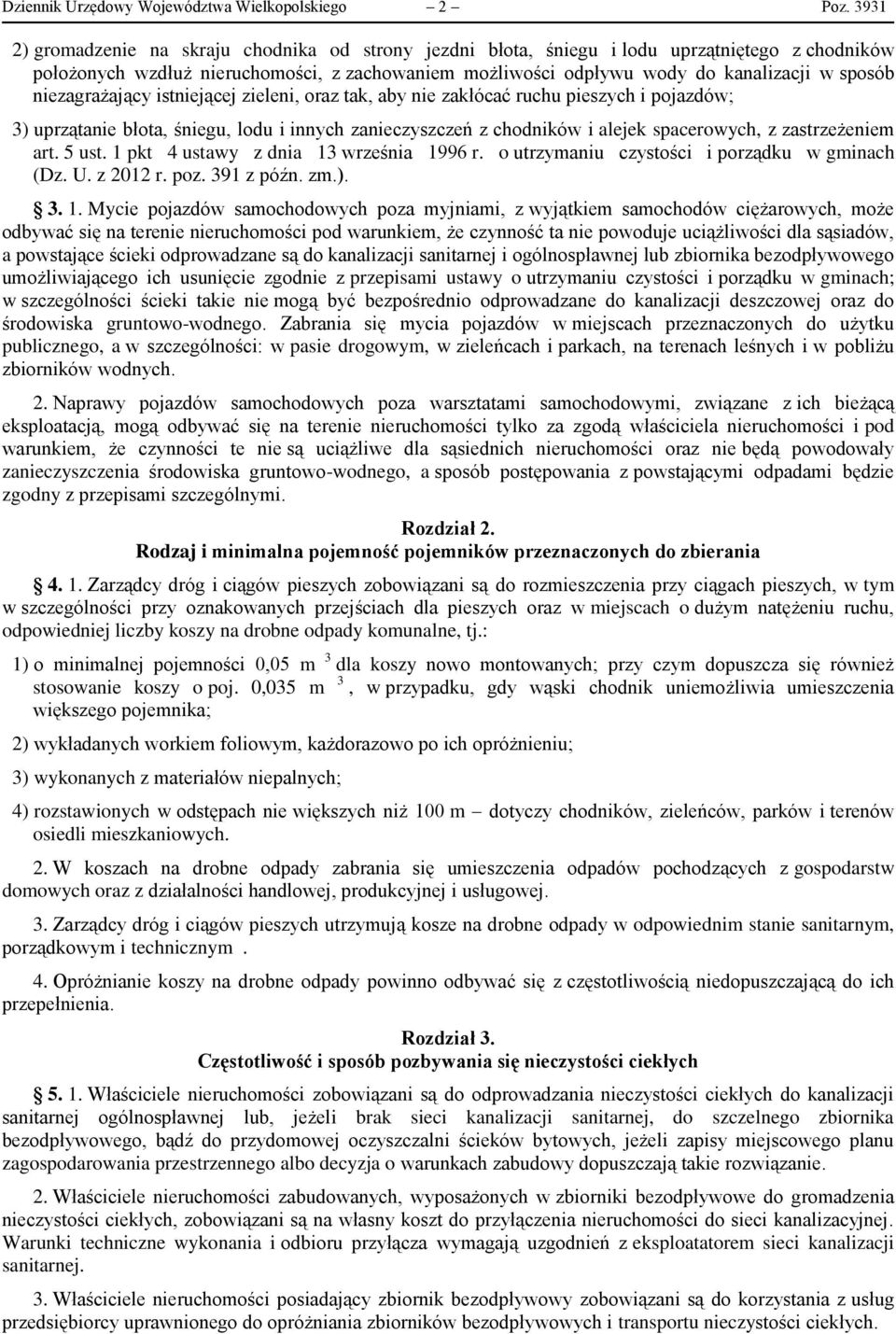 niezagrażający istniejącej zieleni, oraz tak, aby nie zakłócać ruchu pieszych i pojazdów; 3) uprzątanie błota, śniegu, lodu i innych zanieczyszczeń z chodników i alejek spacerowych, z zastrzeżeniem