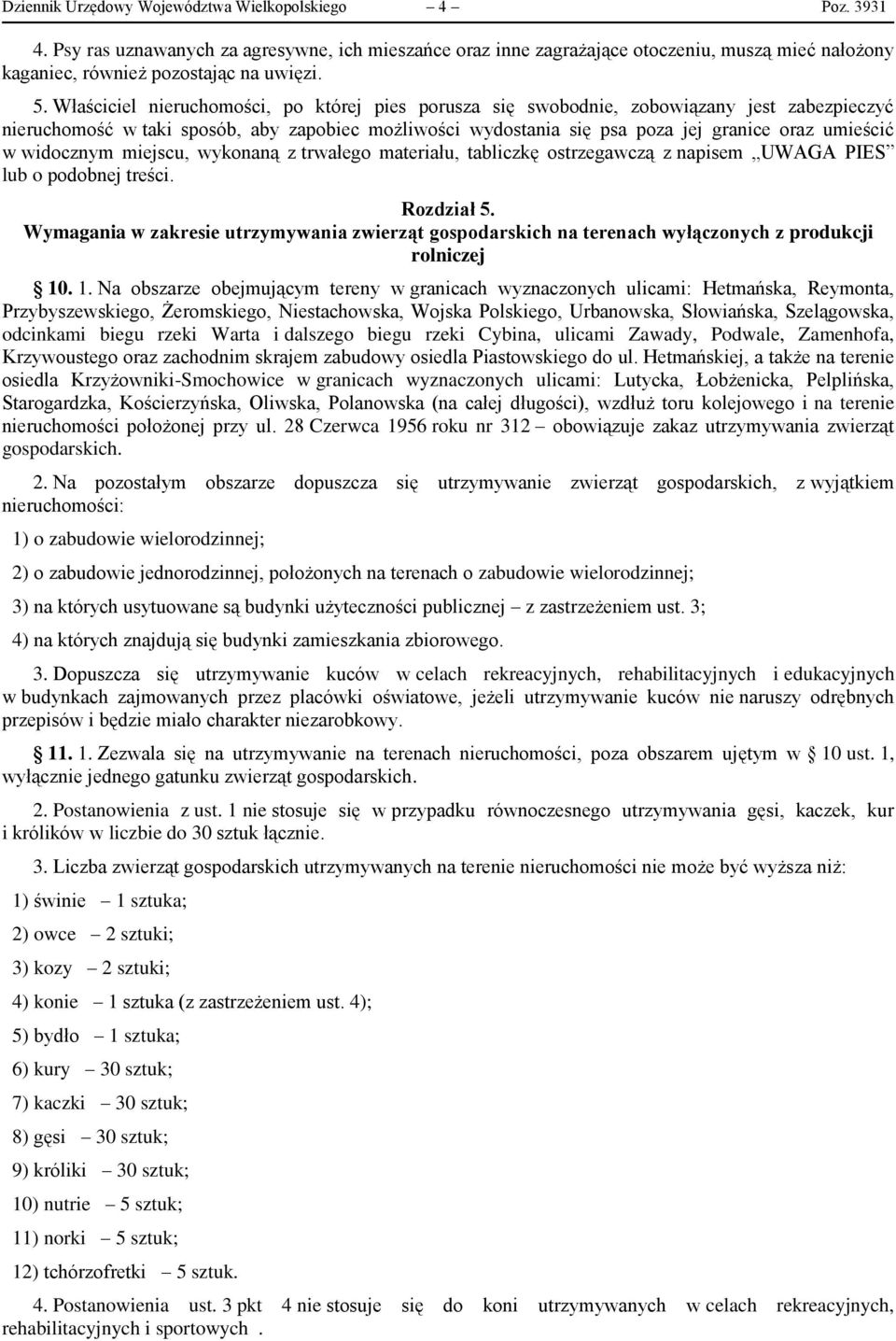 w widocznym miejscu, wykonaną z trwałego materiału, tabliczkę ostrzegawczą z napisem UWAGA PIES lub o podobnej treści. Rozdział 5.