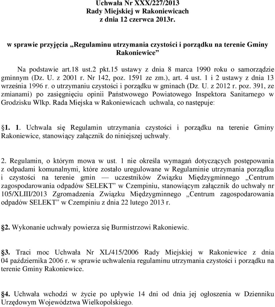 o utrzymaniu czystości i porządku w gminach (Dz. U. z 2012 r. poz. 391, ze zmianami) po zasięgnięciu opinii Państwowego Powiatowego Inspektora Sanitarnego w Grodzisku Wlkp.