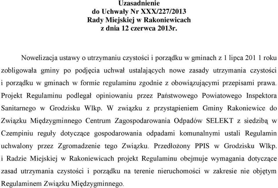 regulaminu zgodnie z obowiązującymi przepisami prawa. Projekt Regulaminu podlegał opiniowaniu przez Państwowego Powiatowego Inspektora Sanitarnego w Grodzisku Wlkp.