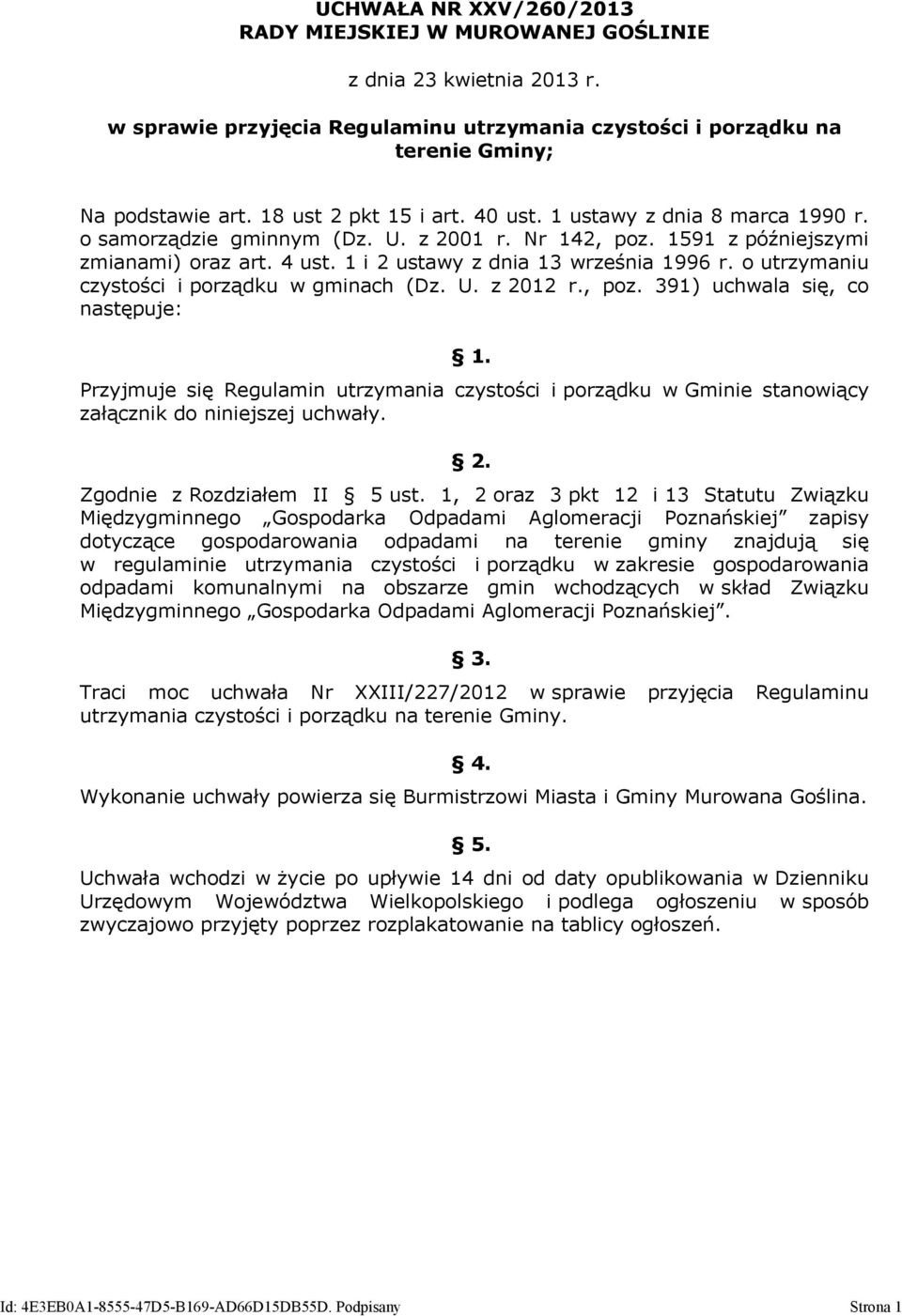 1 i 2 ustawy z dnia 13 września 1996 r. o utrzymaniu czystości i porządku w gminach (Dz. U. z 2012 r., poz. 391) uchwala się, co następuje: 1.