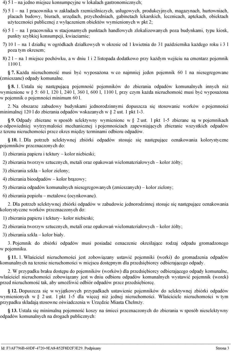 handlowych zlokalizowanych poza budynkami, typu kiosk, punkty szybkiej konsumpcji, kwiaciarnie; 7) 10 l na 1 działkę w ogródkach działkowych w okresie od 1 kwietnia do 31 października każdego roku i