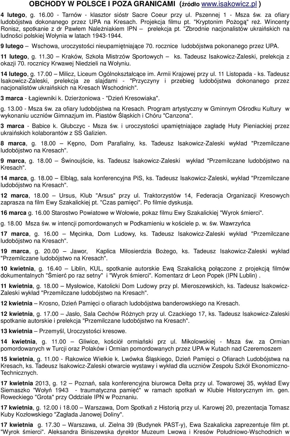 "Zbrodnie nacjonalistów ukraińskich na ludności polskiej Wołynia w latach 1943-1944. 9 lutego Wschowa, uroczystości nieupamiętniające 70. rocznice ludobójstwa pokonanego przez UPA. 11 