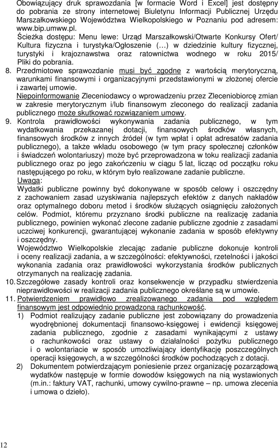 ŚcieŜka dostępu: Menu lewe: Urząd Marszałkowski/Otwarte Konkursy Ofert/ Kultura fizyczna i turystyka/ogłoszenie ( ) w dziedzinie kultury fizycznej, turystyki i krajoznawstwa oraz ratownictwa wodnego