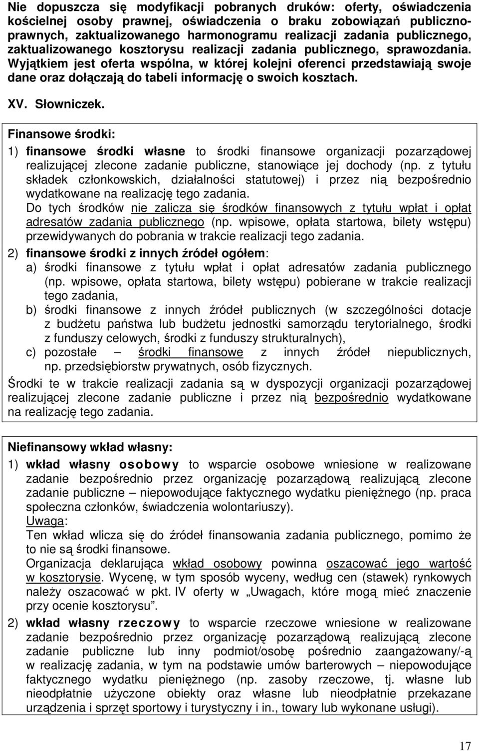 Wyjątkiem jest oferta wspólna, w której kolejni oferenci przedstawiają swoje dane oraz dołączają do tabeli informację o swoich kosztach. XV. Słowniczek.