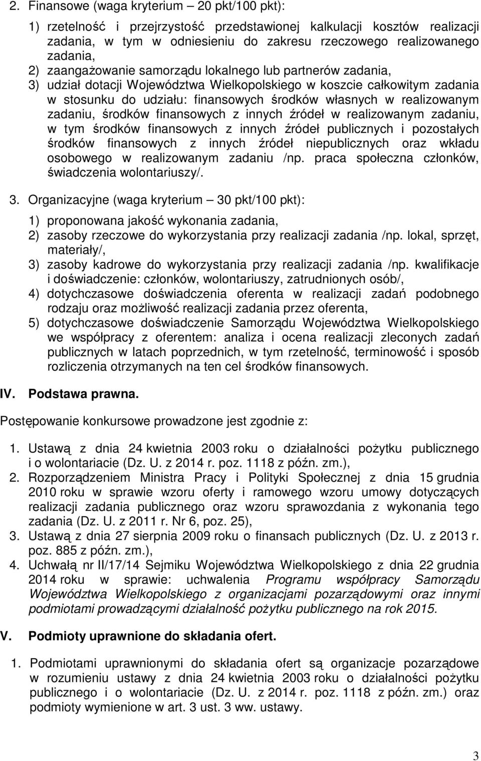 zadaniu, środków finansowych z innych źródeł w realizowanym zadaniu, w tym środków finansowych z innych źródeł publicznych i pozostałych środków finansowych z innych źródeł niepublicznych oraz wkładu