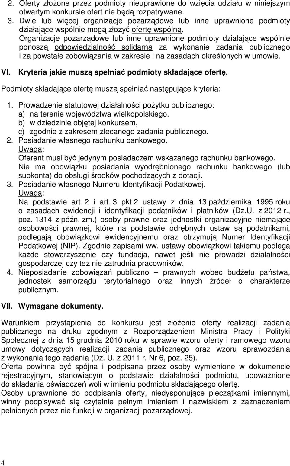 Organizacje pozarządowe lub inne uprawnione podmioty działające wspólnie ponoszą odpowiedzialność solidarną za wykonanie zadania publicznego i za powstałe zobowiązania w zakresie i na zasadach