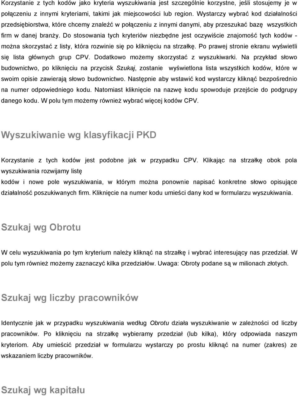 Do stosowania tych kryteriów niezbędne jest oczywiście znajomość tych kodów - można skorzystać z listy, która rozwinie się po kliknięciu na strzałkę.
