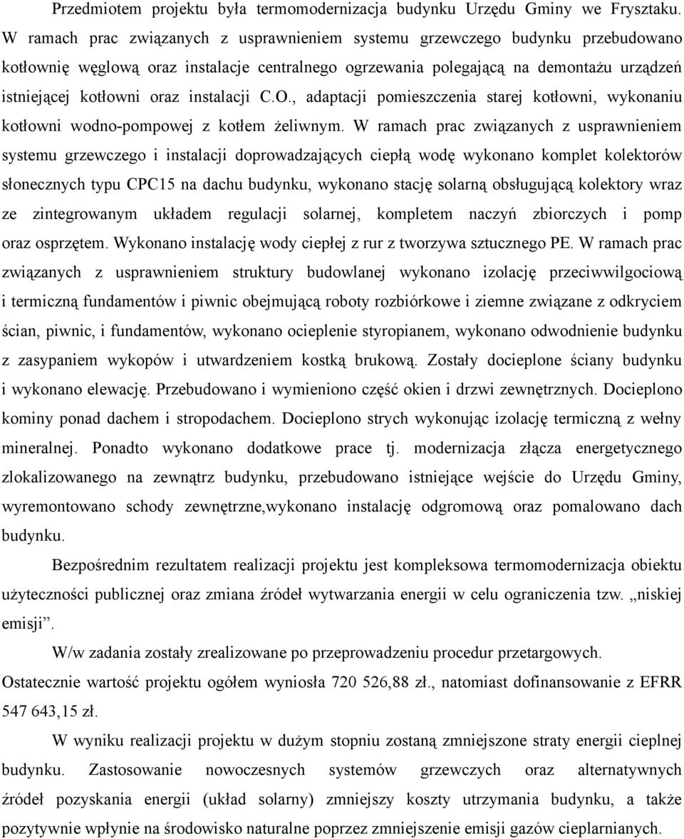 instalacji C.O., adaptacji pomieszczenia starej kotłowni, wykonaniu kotłowni wodno-pompowej z kotłem żeliwnym.