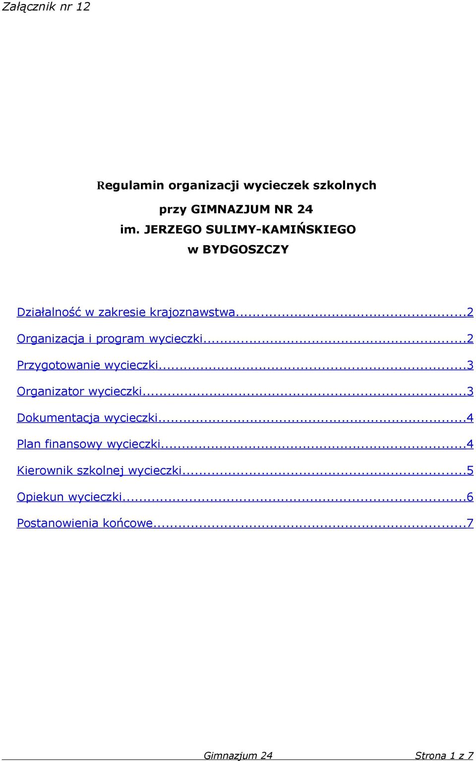 ..2 Organizacja i program wycieczki...2 Przygotowanie wycieczki...3 Organizator wycieczki.