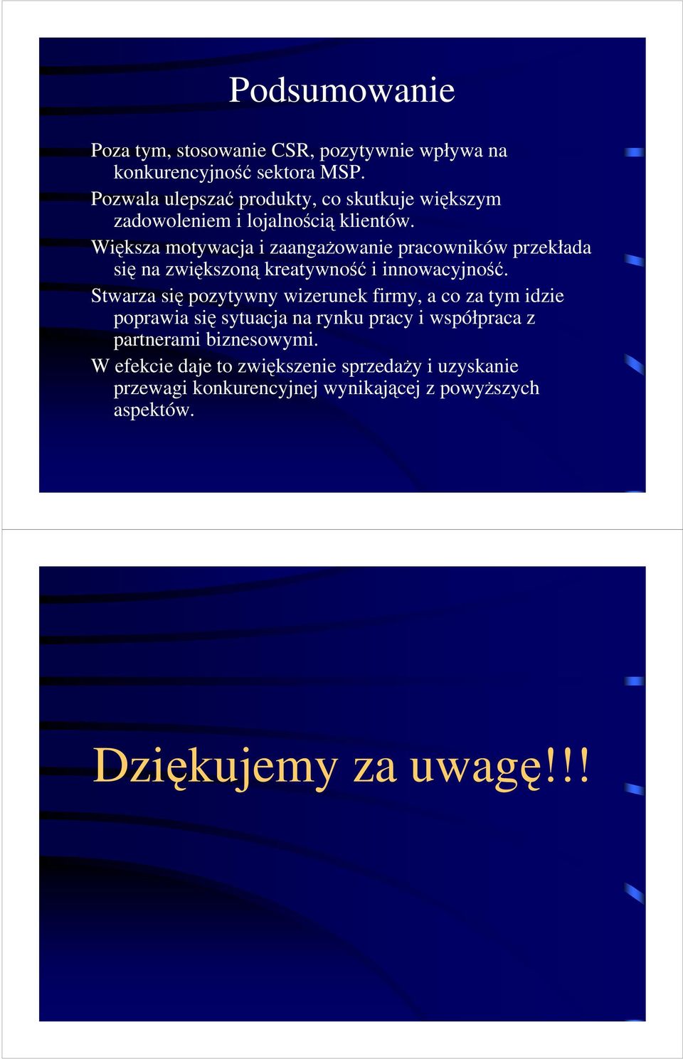 Większa motywacja i zaangażowanie pracowników przekłada się na zwiększoną kreatywność i innowacyjność.