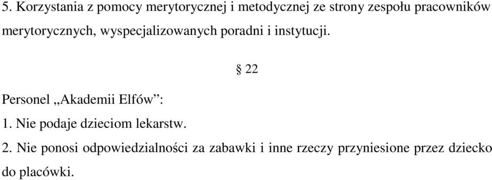 22 Personel Akademii Elfów : 1. Nie podaje dzieciom lekarstw. 2.