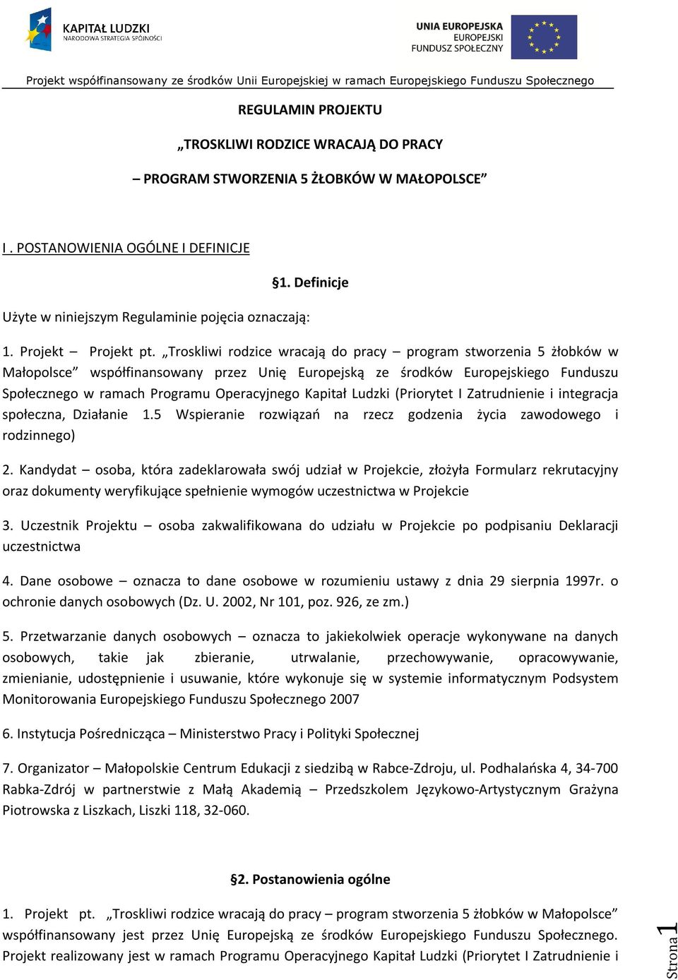 Troskliwi rodzice wracają do pracy program stworzenia 5 żłobków w Małopolsce współfinansowany przez Unię Europejską ze środków Europejskiego Funduszu Społecznego w ramach Programu Operacyjnego