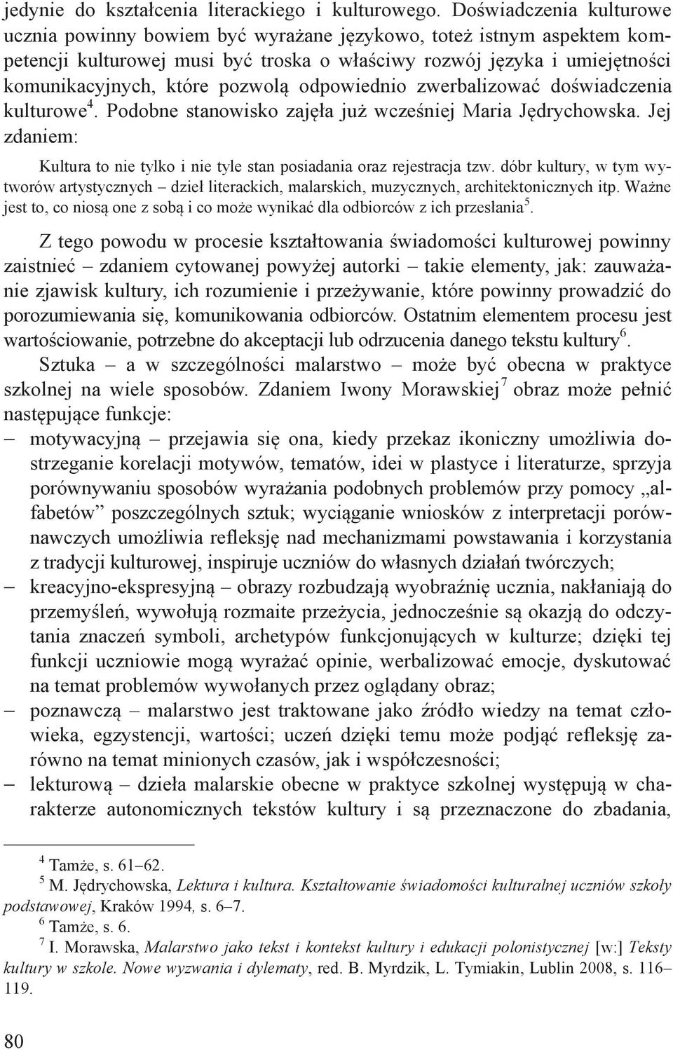 pozwolą odpowiednio zwerbalizować doświadczenia kulturowe 4. Podobne stanowisko zajęła już wcześniej Maria Jędrychowska.