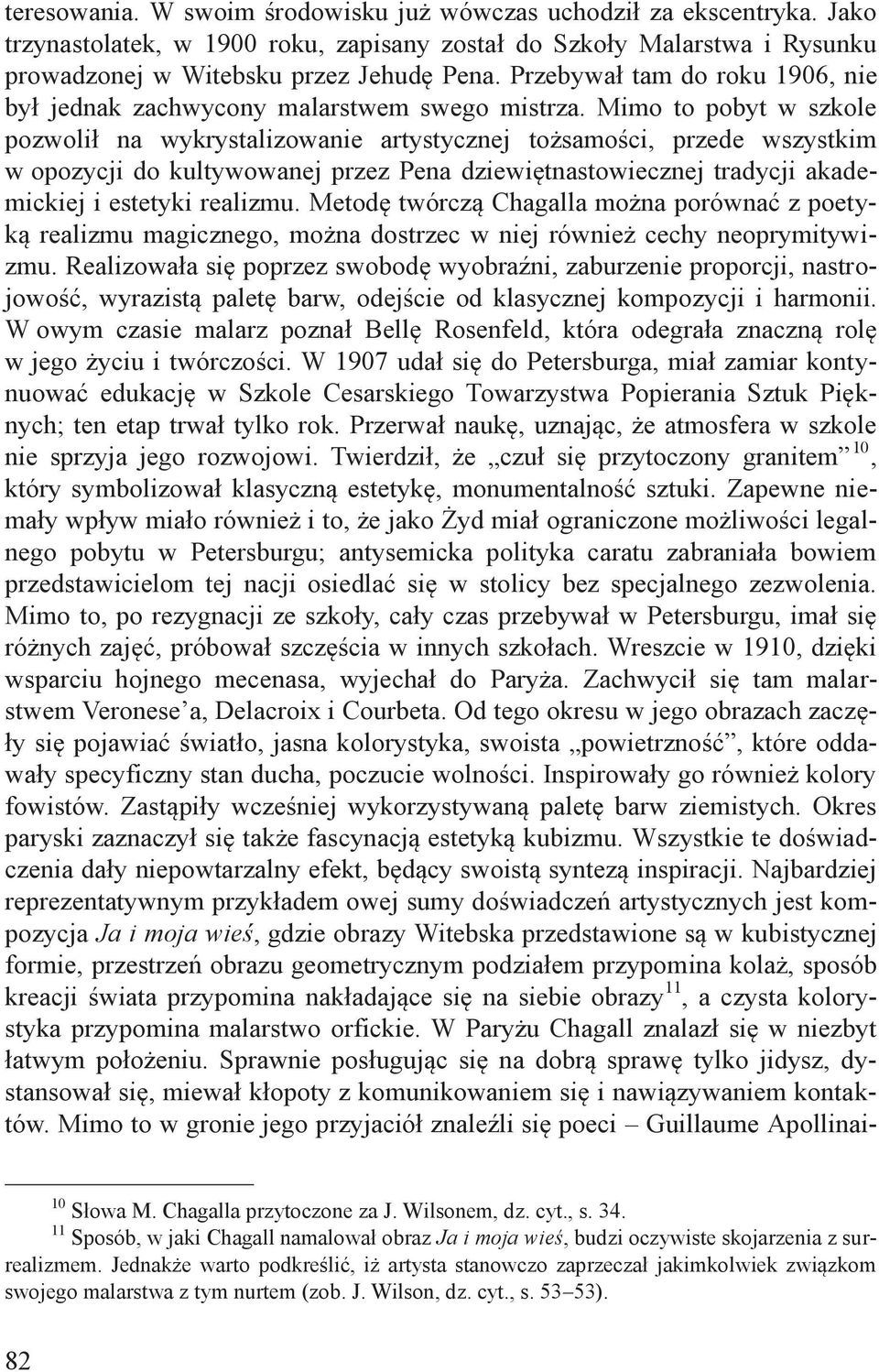 Mimo to pobyt w szkole pozwolił na wykrystalizowanie artystycznej tożsamości, przede wszystkim w opozycji do kultywowanej przez Pena dziewiętnastowiecznej tradycji akademickiej i estetyki realizmu.