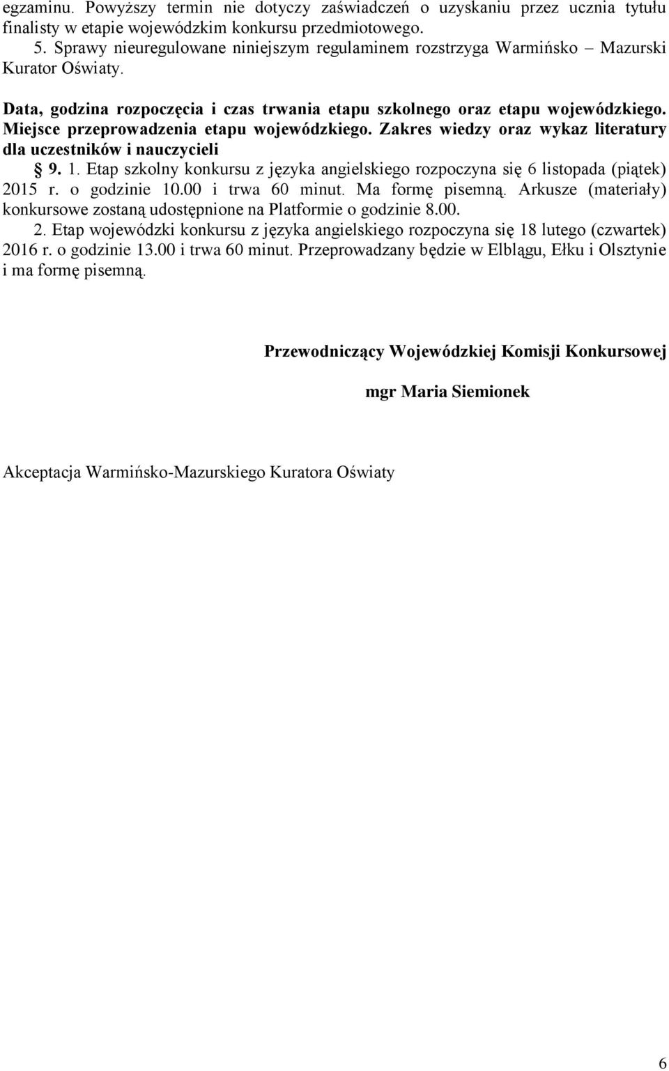 Miejsce przeprowadzenia etapu wojewódzkiego. Zakres wiedzy oraz wykaz literatury dla uczestników i nauczycieli 9. 1.