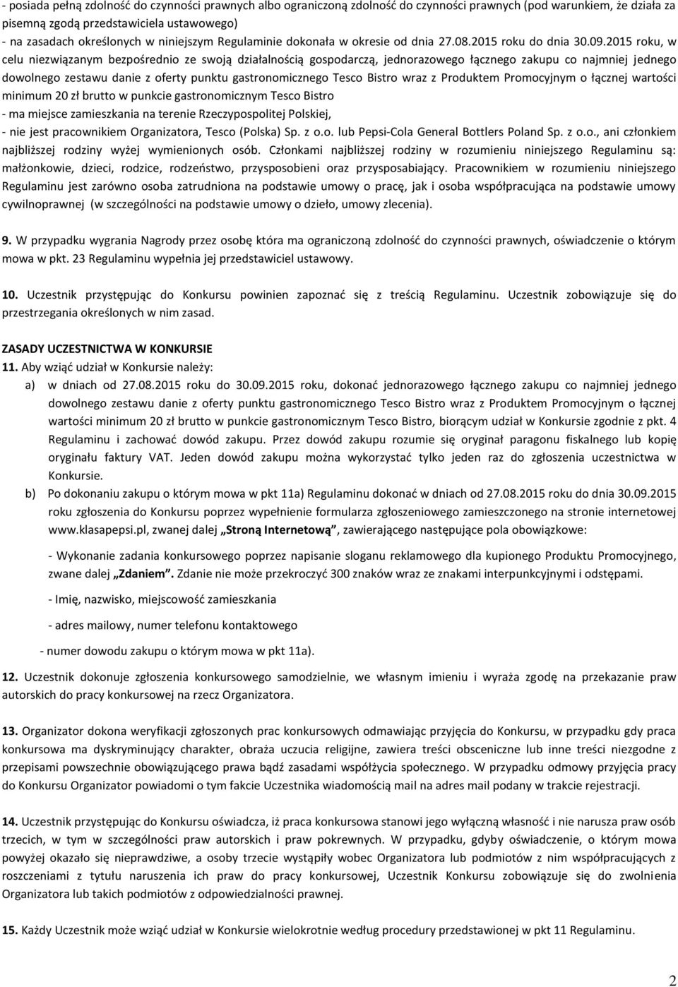 2015 roku, w celu niezwiązanym bezpośrednio ze swoją działalnością gospodarczą, jednorazowego łącznego zakupu co najmniej jednego dowolnego zestawu danie z oferty punktu gastronomicznego Tesco Bistro