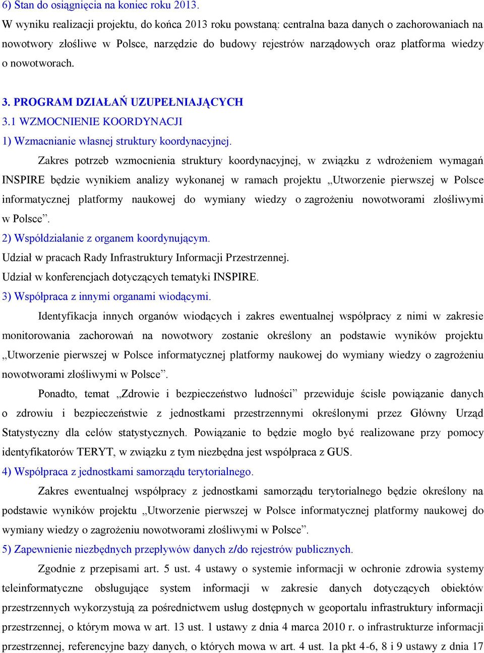 nowotworach. 3. PROGRAM DZIAŁAŃ UZUPEŁNIAJĄCYCH 3.1 WZMOCNIENIE KOORDYNACJI 1) Wzmacnianie własnej struktury koordynacyjnej.