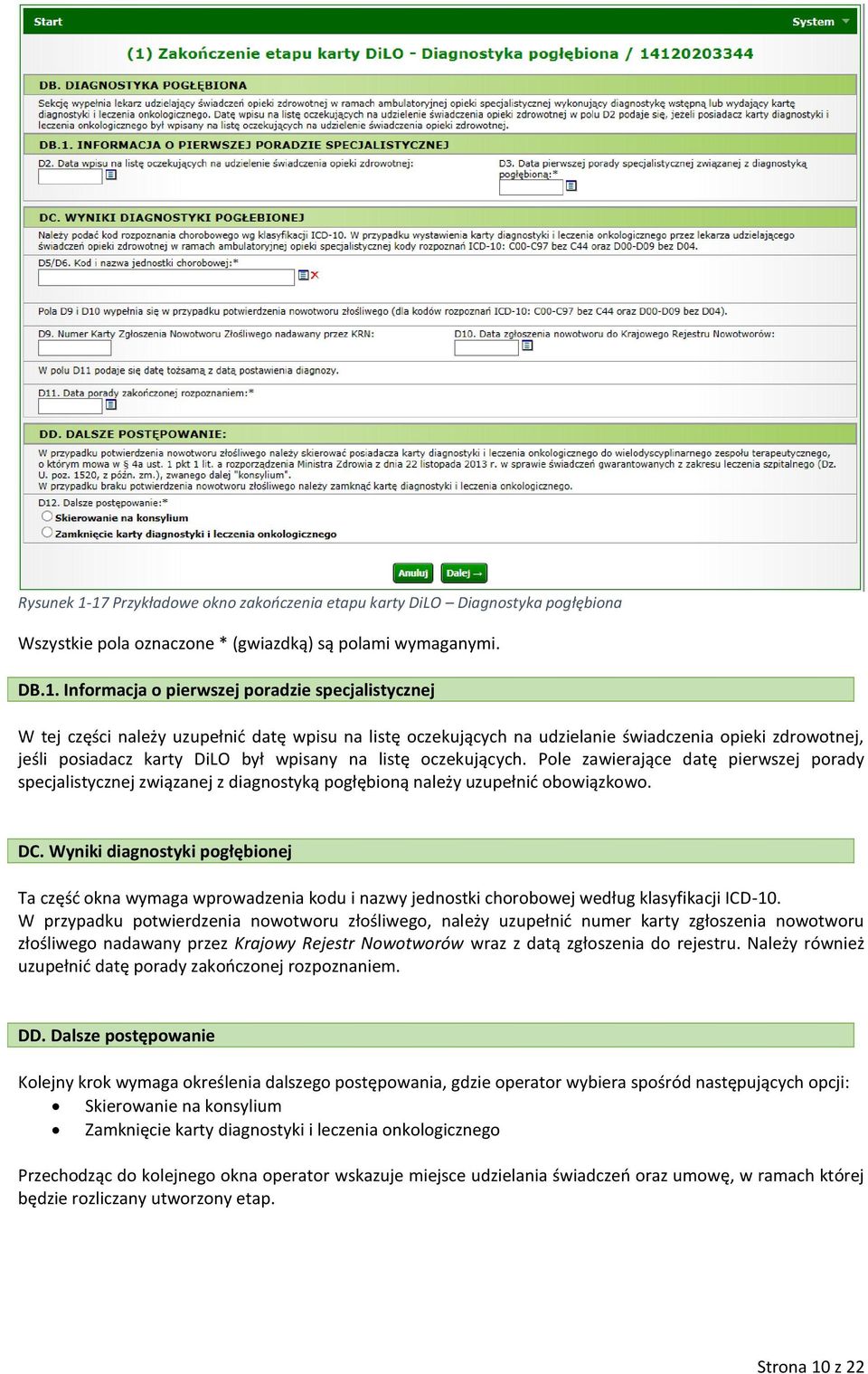 należy uzupełnić datę wpisu na listę oczekujących na udzielanie świadczenia opieki zdrowotnej, jeśli posiadacz karty DiLO był wpisany na listę oczekujących.