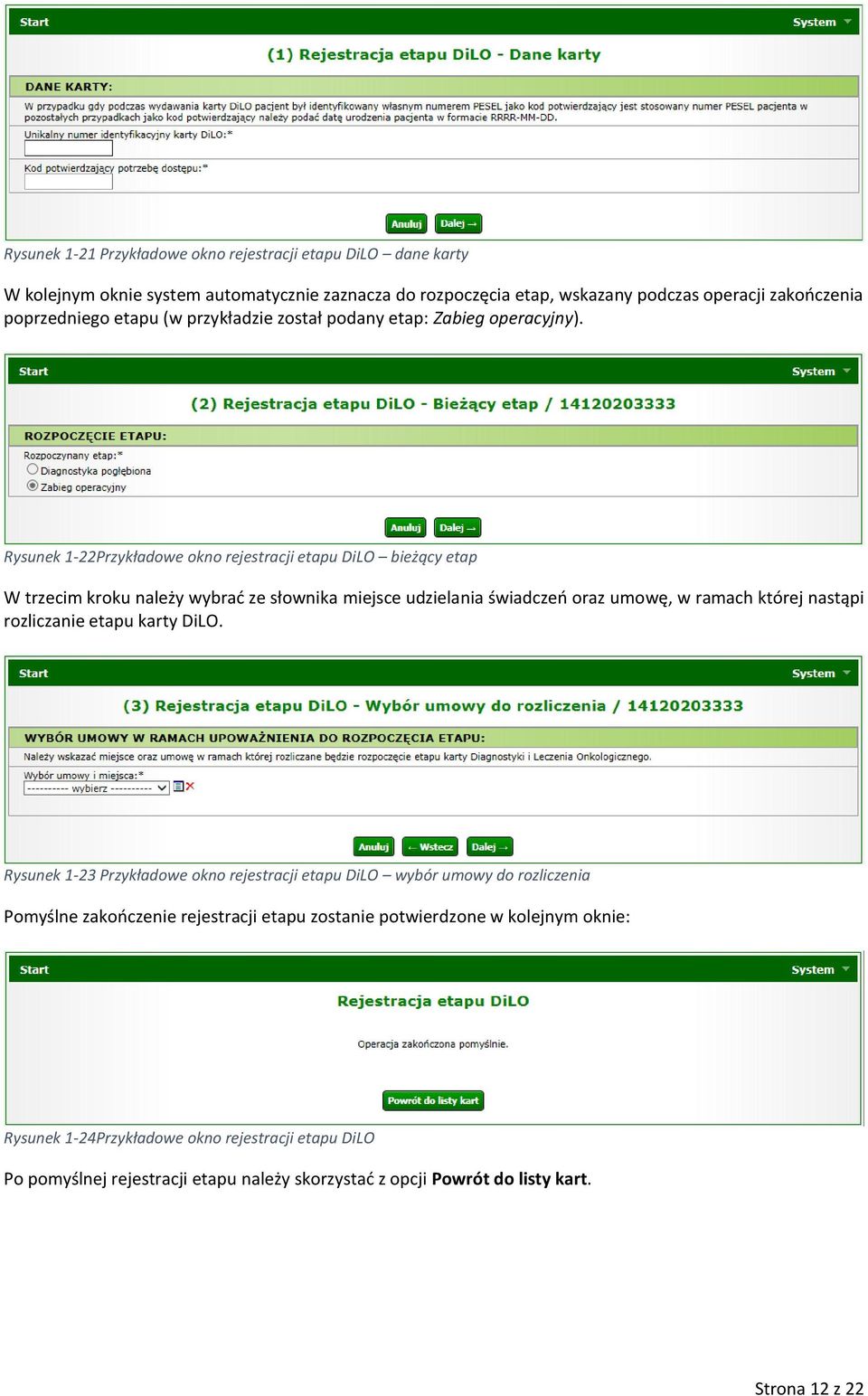 Rysunek 1-22Przykładowe okno rejestracji etapu DiLO bieżący etap W trzecim kroku należy wybrać ze słownika miejsce udzielania świadczeń oraz umowę, w ramach której nastąpi rozliczanie