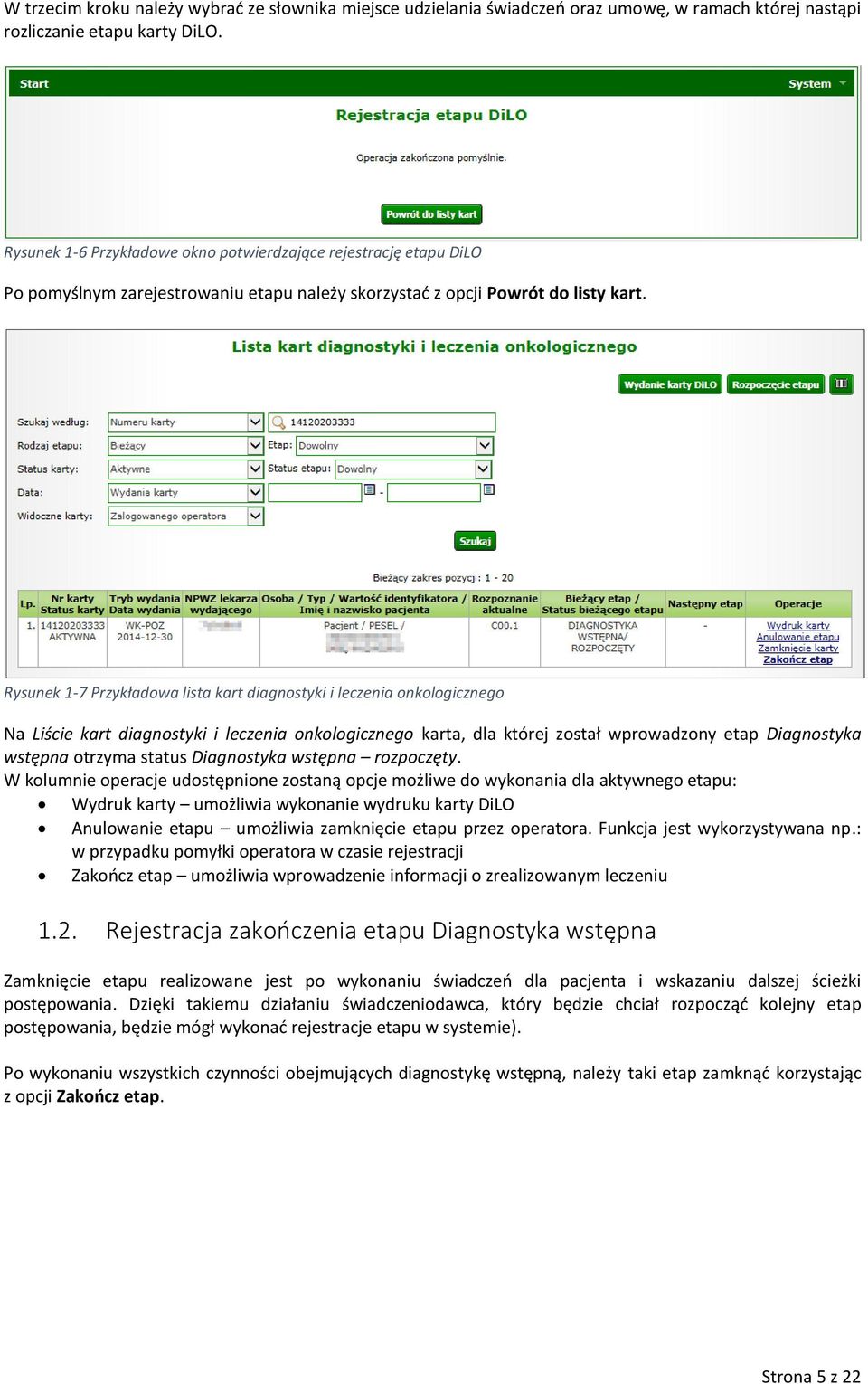 Rysunek 1-7 Przykładowa lista kart diagnostyki i leczenia onkologicznego Na Liście kart diagnostyki i leczenia onkologicznego karta, dla której został wprowadzony etap Diagnostyka wstępna otrzyma