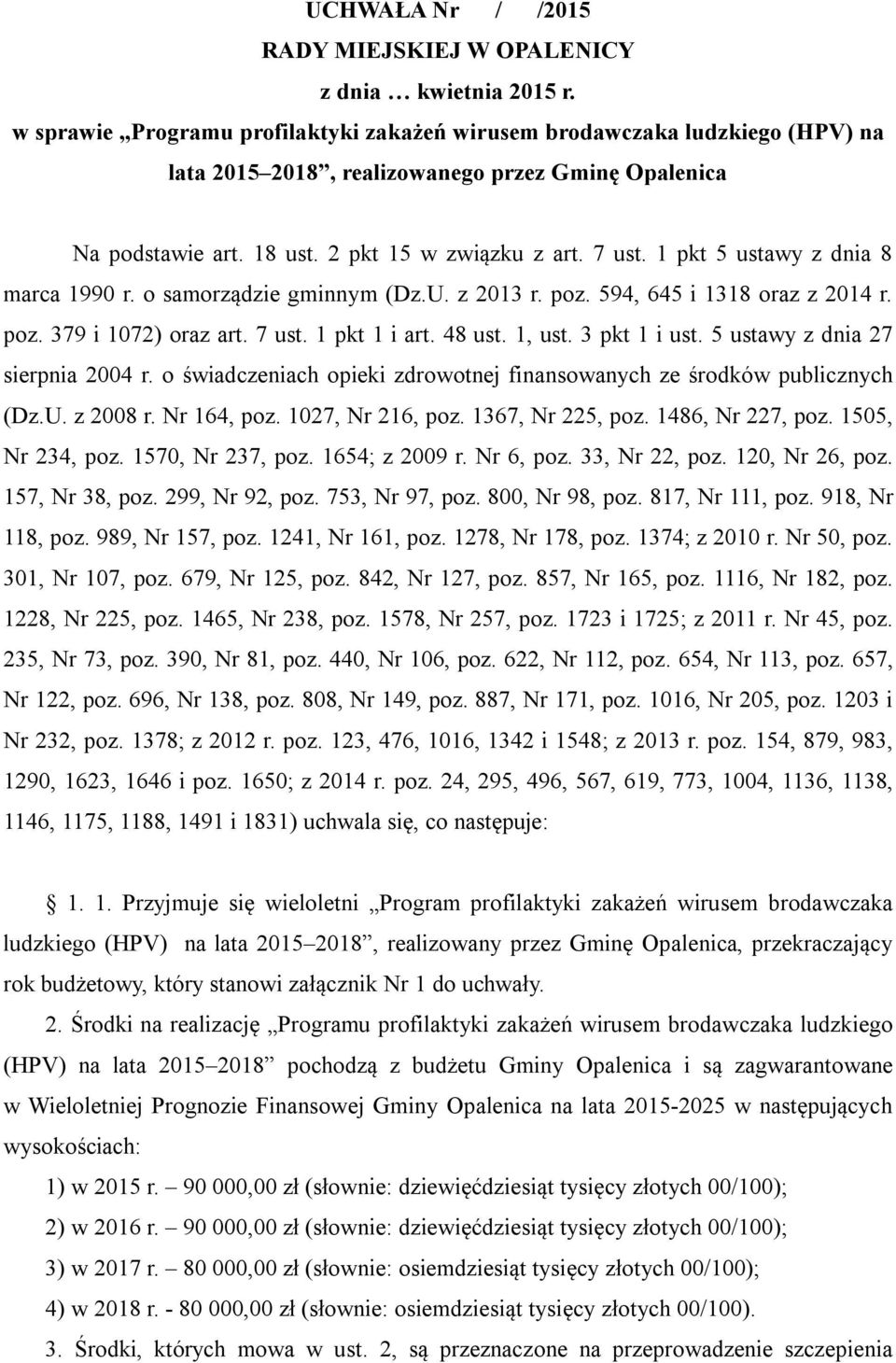 1 pkt 5 ustawy z dnia 8 marca 1990 r. o samorządzie gminnym (Dz.U. z 2013 r. poz. 594, 645 i 1318 oraz z 2014 r. poz. 379 i 1072) oraz art. 7 ust. 1 pkt 1 i art. 48 ust. 1, ust. 3 pkt 1 i ust.