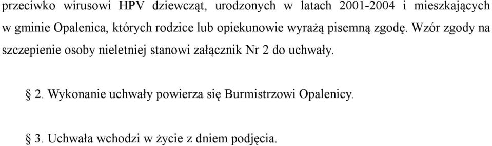 Wzór zgody na szczepienie osoby nieletniej stanowi załącznik Nr 2 