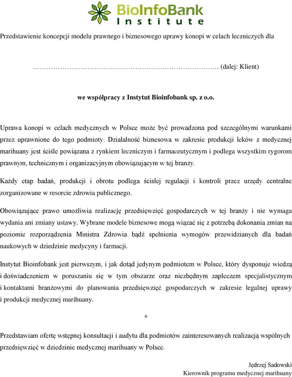 obowiązującym w tej branży. Każdy etap badań, produkcji i obrotu podlega ścisłej regulacji i kontroli przez urzędy centralne zorganizowane w resorcie zdrowia publicznego.