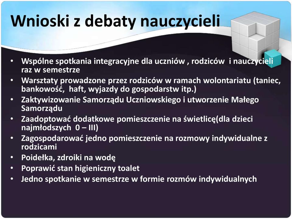 ) Zaktywizowanie Samorządu Uczniowskiego i utworzenie Małego Samorządu Zaadoptowad dodatkowe pomieszczenie na świetlicę(dla dzieci