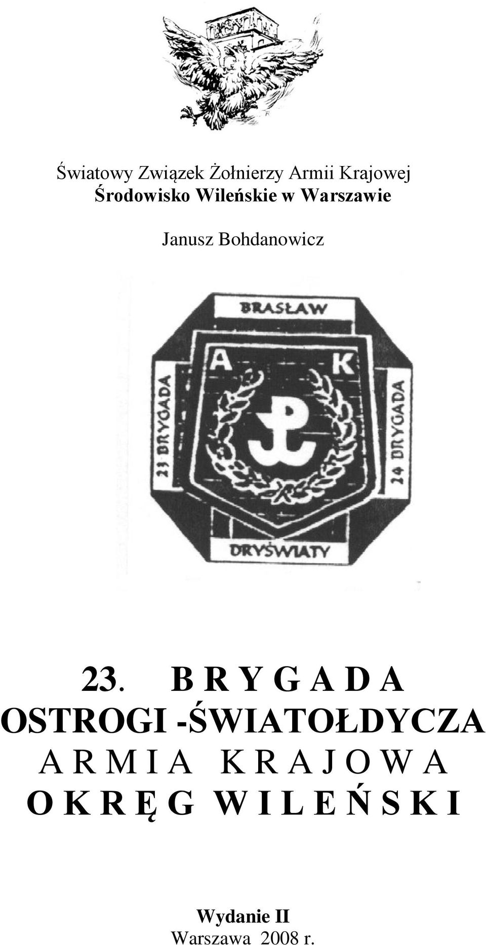 B R Y G A D A OSTROGI -ŚWIATOŁDYCZA A R M I A K R A