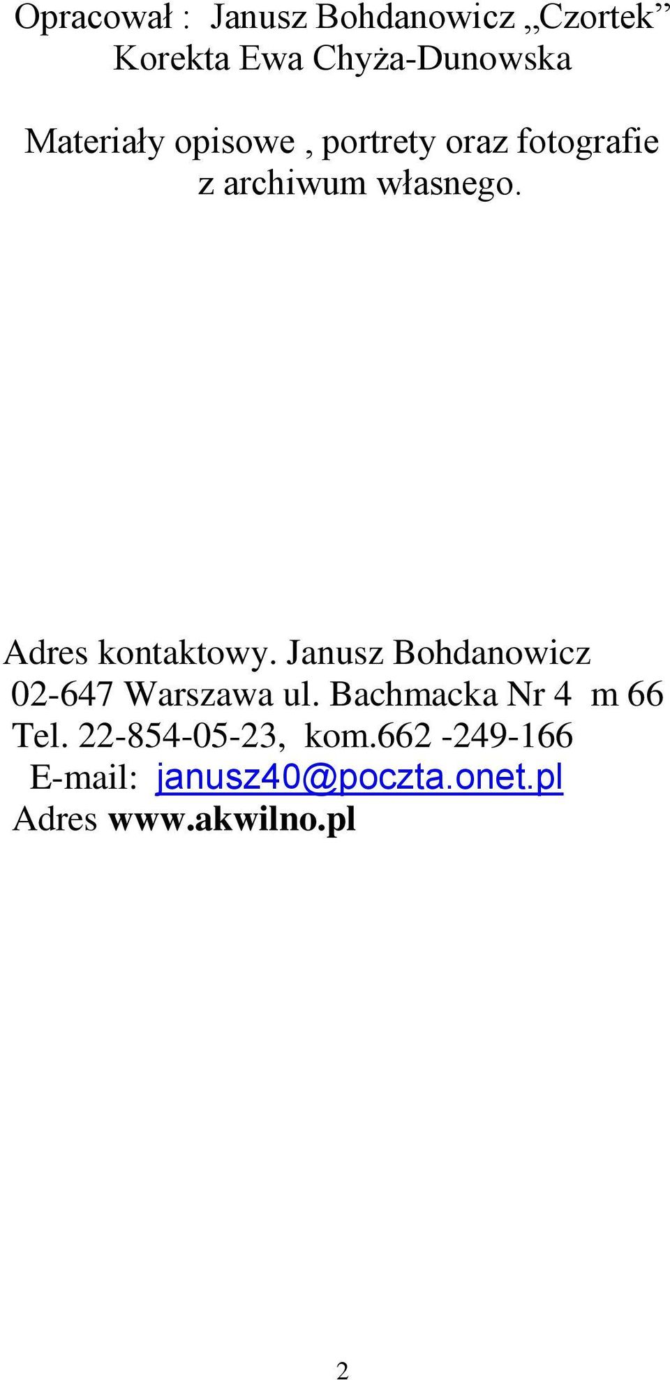 Adres kontaktowy. Janusz Bohdanowicz 02-647 Warszawa ul.
