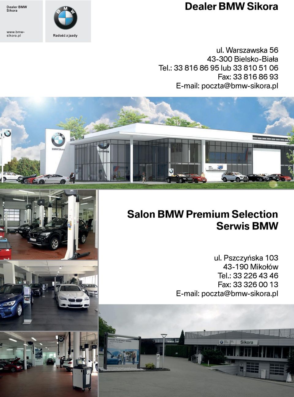 : 33 816 86 95 lub 33 810 51 06 Fax: 33 816 86 93 E-mail: poczta@bmw-sikora.