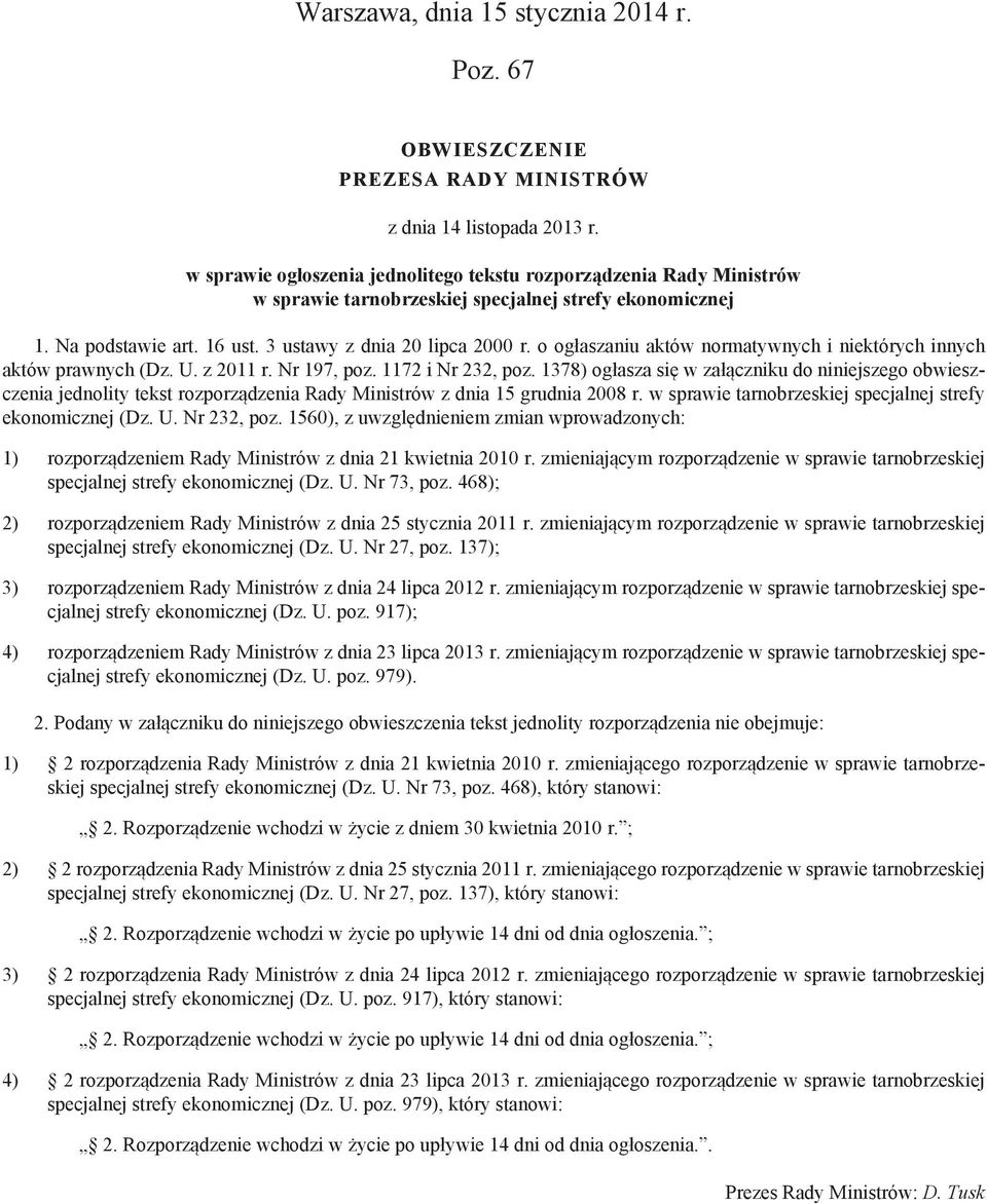 o ogłaszaniu aktów normatywnych i niektórych innych aktów prawnych (Dz. U. z 2011 r. Nr 197, poz. 1172 i Nr 232, poz.