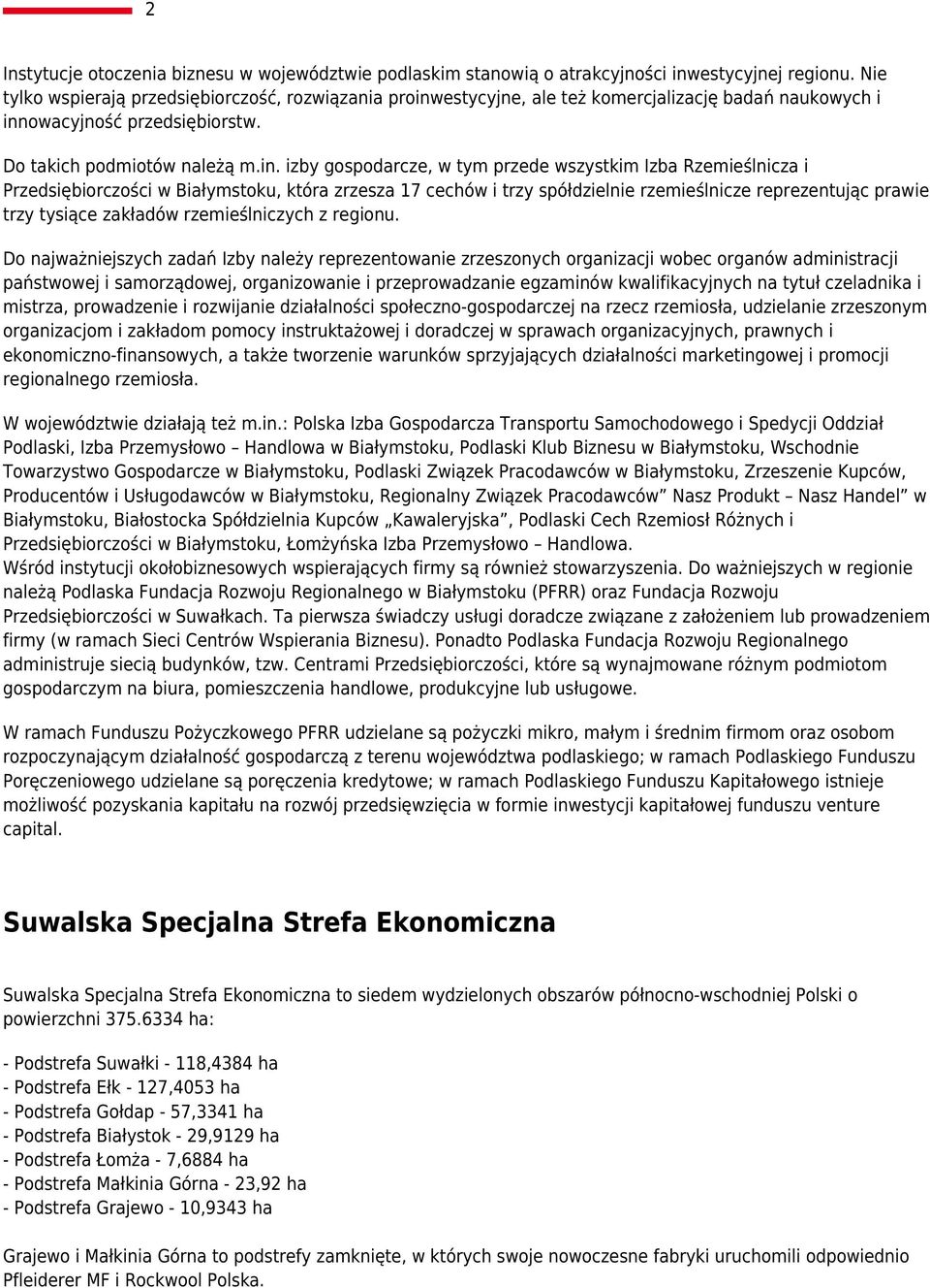 estycyjne, ale też komercjalizację badań naukowych i inn