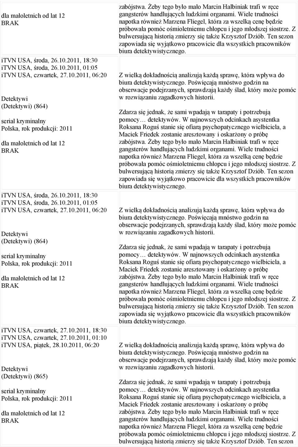 Żeby tego było mało Marcin Halbiniak trafi w ręce gangsterów handlujących ludzkimi organami.