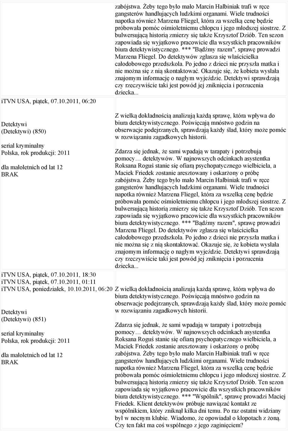 Ten sezon zapowiada się wyjątkowo pracowicie dla wszystkich pracowników biura detektywistycznego. *** "Bądźmy razem", sprawę prowadzi Marzena Fliegel.