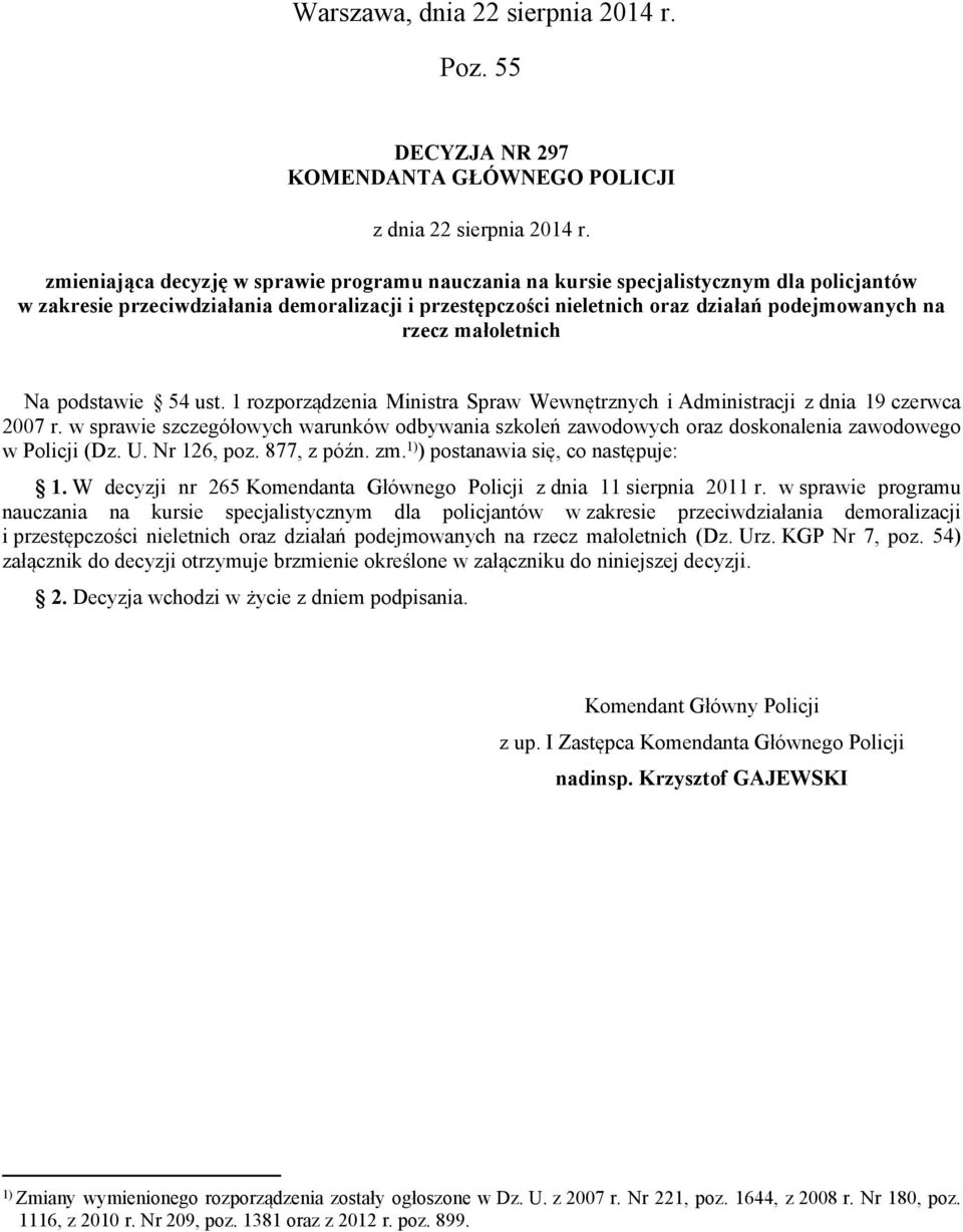 małoletnich Na podstawie 54 ust. 1 rozporządzenia Ministra Spraw Wewnętrznych i Administracji z dnia 19 czerwca 2007 r.